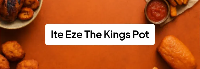 Ite eze The Kings Pot